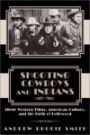 Shooting Cowboys and Indians - Silent Western Films & American Culture and the Birth of Hollywood